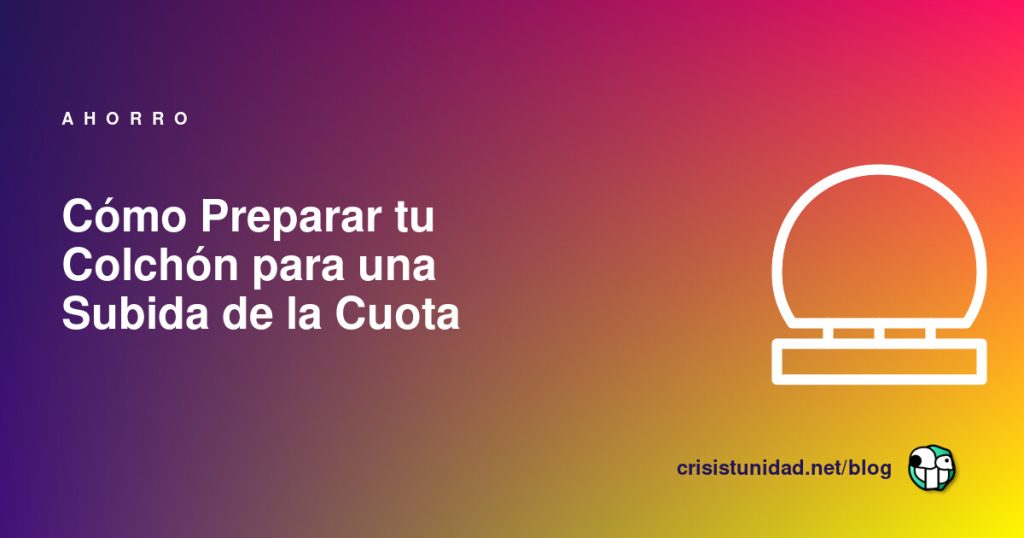 Cómo Preparar tu Colchón para una Subida de la Cuota