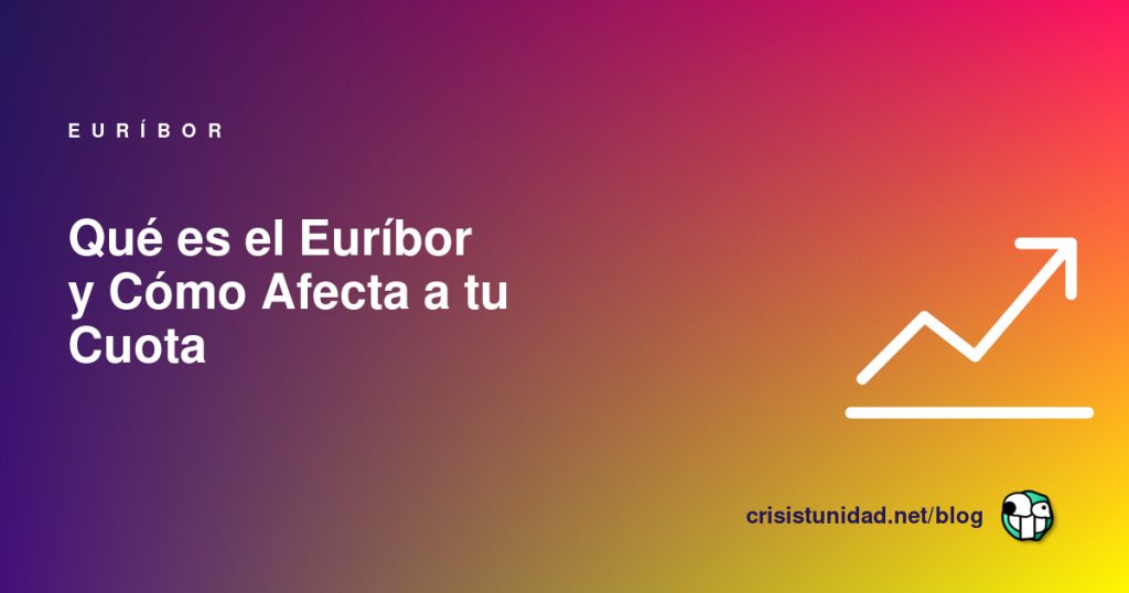 Qué es el Euríbor y Cómo Afecta a tu Cuota